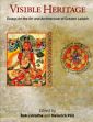 Visible Heritage: Essays on the Art and Architecture of Great Ladakh /  Linrothe, Rob & Heinrich Poll (Eds.)
