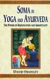 Soma in Yoga and Ayurveda: The Power of Rejuvenation and Immortality /  Frawley, David 