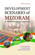 Development Scenario of Mizoram: A Multidimensional Approach /  Nunchunga, J.V.; Zoramthanga & Lalremruati, Maria 