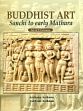 Buddhist Art: Sanchi to Early Mathura, 2 Volumes /  Asthana, Archana & Ashwani Asthana 