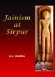 Jainism at Sirpur /  Sharma, A.K. 