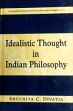 Idealistic Thought in Indian Philosophy: Rise and Growth from the Vedic Times to the Kevaladvaita Vedanta up to Prakasananda of 16th Century, Including as Propounded in the Mahayana Buddhism /  Divatia, Suchita C. 