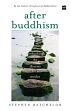 After Buddhism: Rethinking Dharma for a Secular Age /  Batchelor, Stephen 