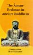 The Atman-Brahman in Ancient Buddhism /  Bhattacharya, Kamaleswar 