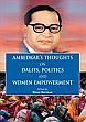 Ambedkar's Thoughts on Dalits, Politics and Women Empowerment /  Barman, Binay (Ed.)