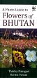 A Photo Guide to Flowers of Bhutan /  Namgyal, Thinley & Tenzin, Karma 