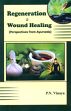 Regeneration and Wound Healing: Perspectives from Ayurveda /  Vinaya, P.N. 