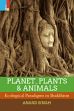 Planet, Plants and Animals: Ecological Paradigms in Buddhism /  Singh, Anand 