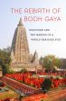 The Rebirth of Bodh Gaya: Buddhism and the Making of a World Heritage Site /  Geary, David 