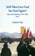India Tibet Relations (1947-1962), Part 2: Will Tibet Ever Find Her Soul Again? /  Arpi, Claude 