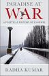 Paradise at War: A Political History of Kashmir /  Kumar, Radha 