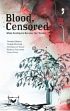 Blood, Censored: When Kashmiris Become the 'Enemy' /  Mohan, Dinesh & Harsh Mander, Navsharan Singh, Pamela Philipose and Tapan Bose (Eds.)