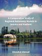 A Comparative Study of Regional Autonomy Models in Jammu and Kashmir /  Ahmad, Showkat 