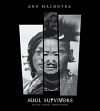Soul Survivors: Apa Tani, Konyak, Tibetan Nomads /  Malhotra, Anu 
