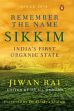 Remember the Name Sikkim: India's First Organic State /  Rai, Jiwan 