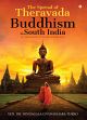 The Spread of Theravada Buddhism in South India (3rd Century B.C. upto 14th Century A.D.) /  Thero, Hindagala Gnanadhara (Ven.) (Dr.)