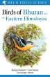 Birds of Bhutan and the Eastern Himalayas (Helm Field Guides) /  Grimmett, Richard with Carol Inskipp & Tim Inskipp & Sherub 