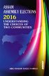 Assam Assembly Elections 2016: Understanding the Choices of the Communities /  Ahmed, Abu Nasar Saied 