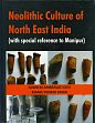 Neolithic Culture of North East India (with special reference to Manipur) /  Devi, Naorem Ambravati & Singh, Manoj Kumar 