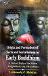 Origin and Formation of Sects and Sectarianism in Early Buddhism: A Critical Study of the Schism Samghabheda and Nikayabheda /  Bhikkhu, Lokananda C. 