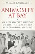 Animosity at Bay: An Alternative History of the India-Pakistan Relationship, 1947-1952 /  Raghavan, Pallavi 
