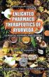 Enlighted Pharmaco Therapeutics of Ayurveda (A Book on Aushadha Yoga Profiles) Profiles of 36 Churna Yogas 89 Rasa Aushadha Yogas /  Srinivasulu, M. (Prof.) (Dr.)