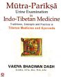 Mutra-Pariksa: Urine Examination in Indo-Tibetan Medicine (Traditions, Concepts and Practice in Tibetan Medicine and Ayurveda) /  Dash, Vaidya Bhagwan 