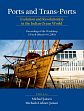 Ports and Trans-Ports: Evolution and Revolution(s) in the Indian Ocean World: Proceedings of the Workshop, GUtech (March 4-6, 2019) /  Jansen, Michael & Liehner-Jansen, Michaela (Eds.)