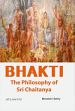 Bhakti: The Philosophy of Sri Chaitanya /  Sethi, Minakshi 