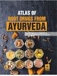 Atlas of Root Drugs from Ayurveda /  Srivastava, Sharad; Misra, Ankita; Kumar, Bhanu & Chaudhary, Mridul Kant 