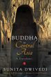 Buddha in Central Asia: A Travelogue /  Dwivedi, Sunita 
