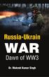 Russia-Ukrain War: Dawn of WW3 /  Singh, Mukesh Kumar (Dr.)