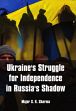 Ukraine's Struggle for Independence in Russia's Shadow /  Sharma, S.K. (Maj.)