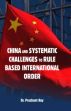 China and Systematic Challenges to Rule based International Order /  Roy, Prashant (Dr.)