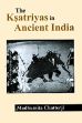 The Ksatriyas in Ancient India /  Chatterji, Madhumita 