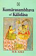 Kumarasambhava of Kalidasa (Text with English translation and introduction) /  Kale, M.R. (Ed.)