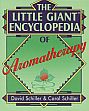 The Little Giant Encyclopedia of Aromatherapy /  Schiller, David & Schiller, Carol 