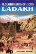 Ploughshares of Gods: Ladakh: Land, Agriculture and Folk Traditions, Volume 1 /  Koshal, Sanyukta 