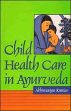 Child Health Care in Ayurveda /  Kumar, Abhimanyu (Dr.)