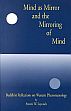 Mind as Mirror and the Mirroring of Mind: Buddhist Reflections on Western Phenomenology /  Laycock, Steven W. 