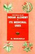 The Wealth of Indian Alchemy and its Medicinal Uses: Being and English Translation of Rasajalanidhi; 2 Volumes /  Mukherji, B. 