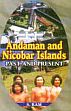 Andaman and Nicobar Islands: Past and Present /  Ram, S. (Ed.)