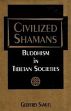 Civilized Shamans: Buddhism in Tibetan Societies /  Samuel, Geoffrey 