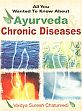 All You Wanted to Know About Ayurveda and Chronic Diseases /  Chaturvedi, Vaidya Suresh 