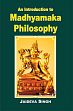 An Introduction to Madhyamaka Philosophy /  Singh, Jaideva 
